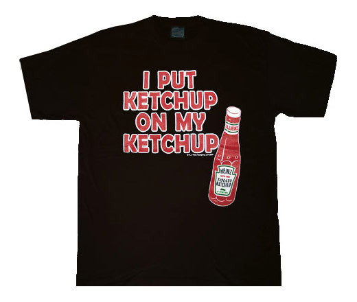I Put Ketchup on My Ketchup Heinz tee