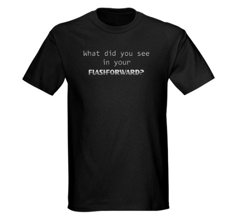 What Did You See in Your Flash Forward? shirt