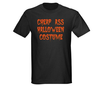 Tiny's Cheap Ass Halloween Costume T-Shirt