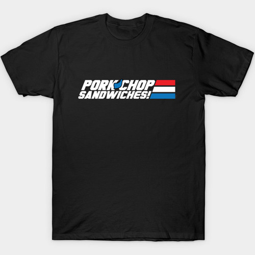 Pork Chop Sandwiches G.I. Joe PSA T-Shirt