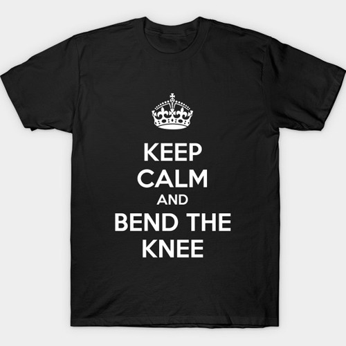 Bend the Knee Game of Thrones T-Shirt