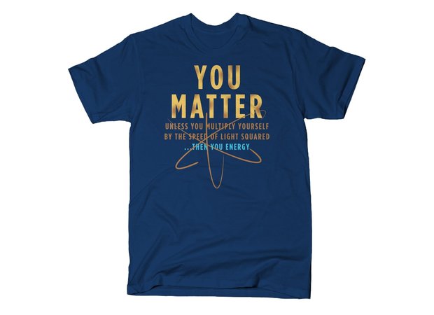 You Matter Unless You Energy T-Shirt