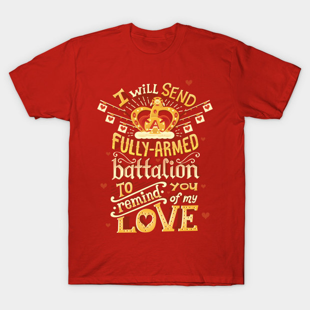 You'll Be Back Hamilton T-Shirt - I Will Send a Fully-Armed Battalion to Remind You of My Love