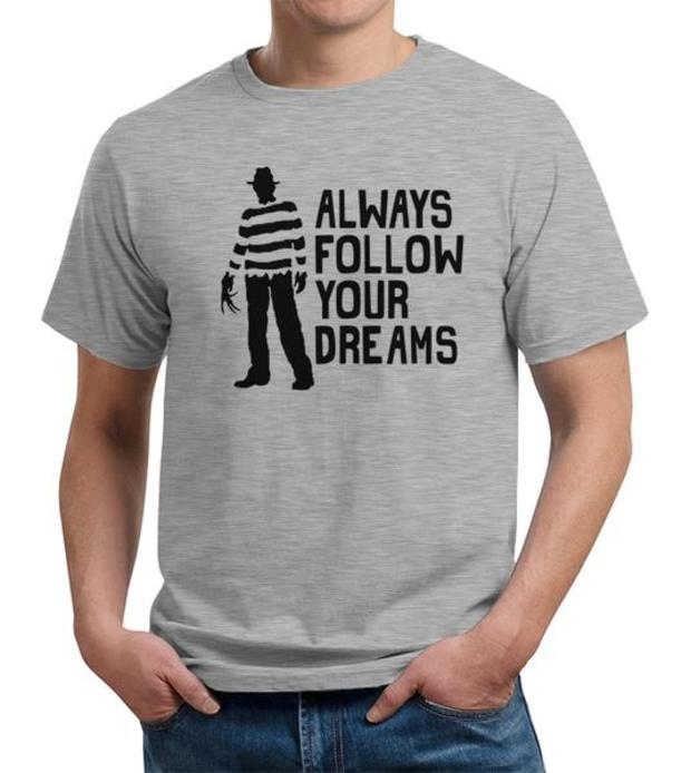 Freddy Krueger Always Follow Your Dreams T-Shirt