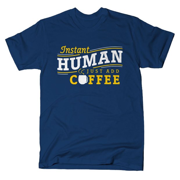 Instant Human Just Add Coffee T-Shirt