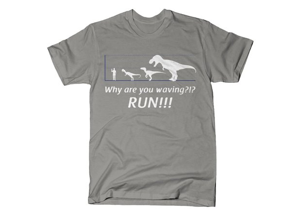 Why are You Waving? Run! Dinosaur T-Shirt
