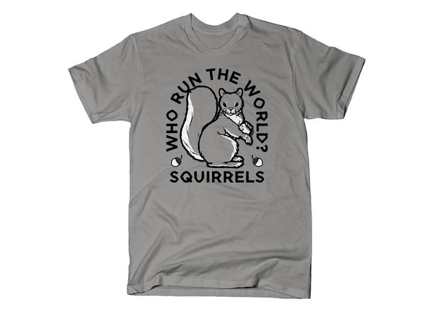 Beyonce Who Run The World? Squirrels T-Shirt